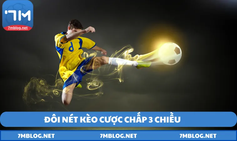 Giới thiệu kèo cược chấp 3 chiều hấp dẫn